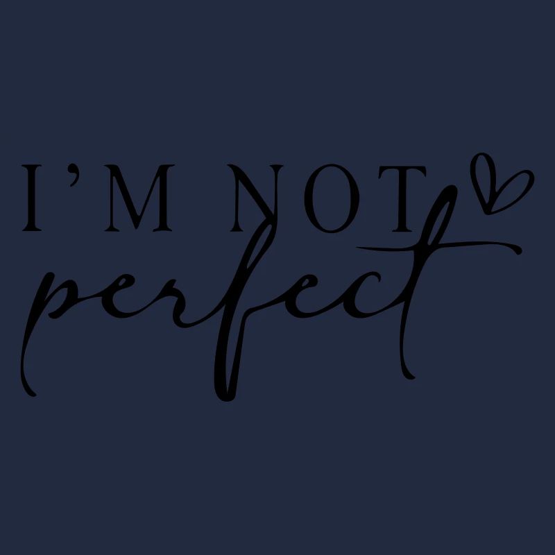 Ich bin nicht perfekt.
