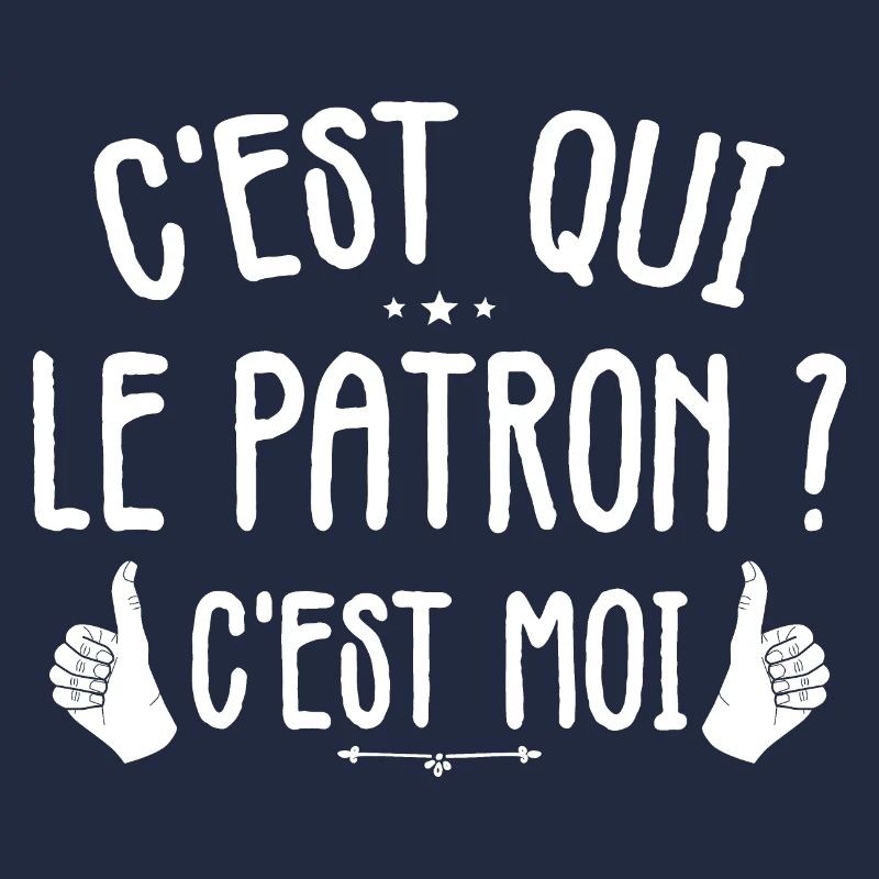 C'est Qui Le Patron, C'est Moi Le Patron