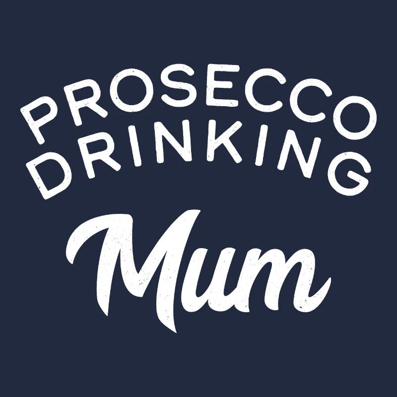 Prosecco Drinking Mum