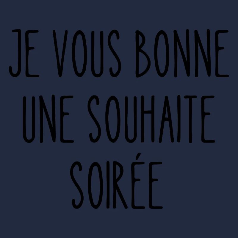 je vous bonne une souhaite soirée
