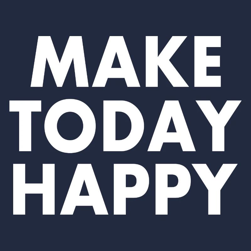 Make today happy