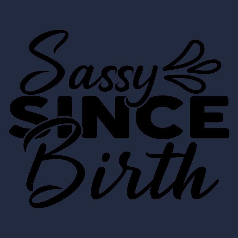 Sassy Since Birth