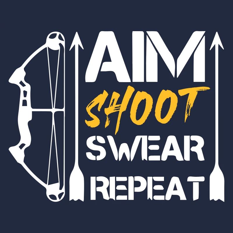 Aim Shoot Swear Repeat Archery Gift Hobby