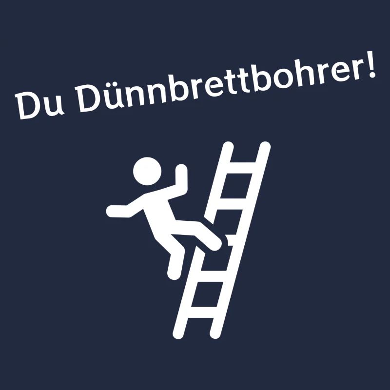 Du Dünnbrettbohrer!