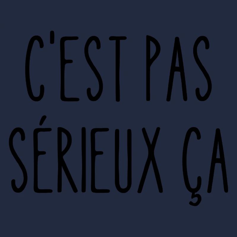 c'est pas sérieux ça