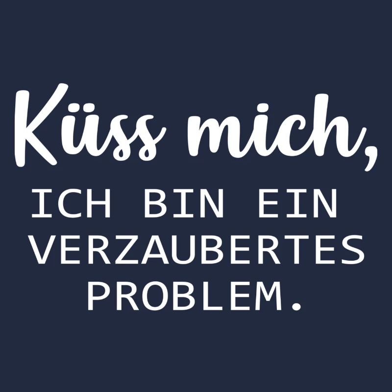 Küss mich, ich bin ein verzaubertes Problem. :*