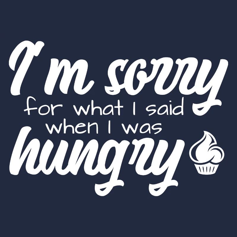 Je suis désolé pour ce que j’ai dit quand j’avais faim
