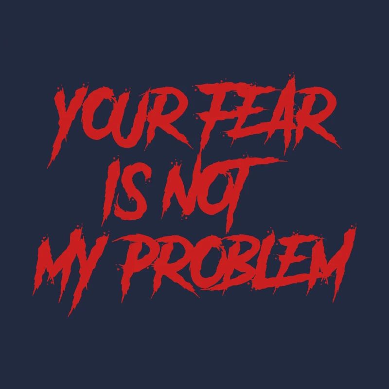 DEINE ANGST IST NICHT MEIN PROBLEM