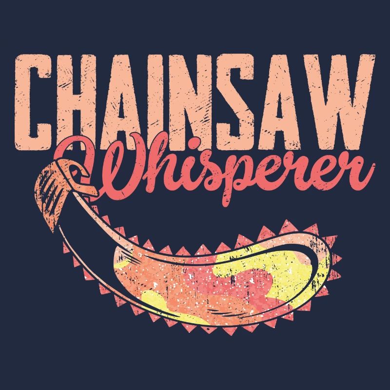 Chainsaw Whisperer Logging Lumberjack Logger