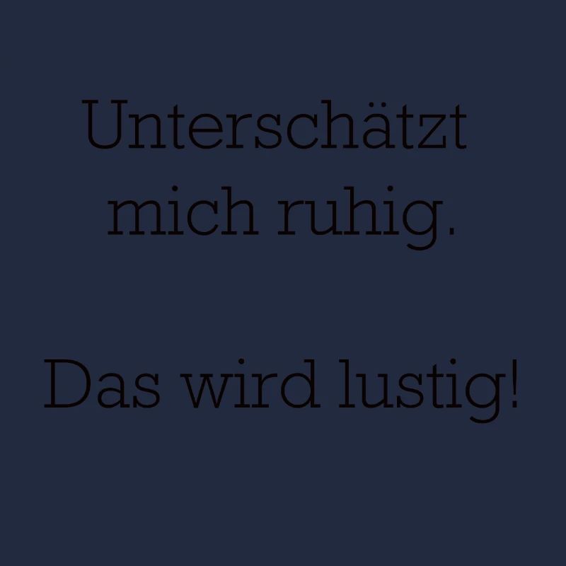 Unterschätzt mich ruhig