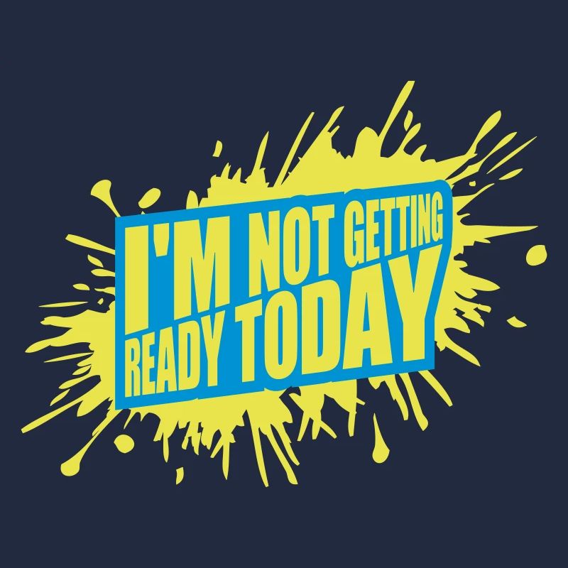 not getting ready today