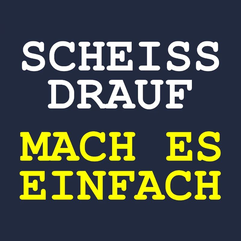 Scheiss drauf - Mach es einfach