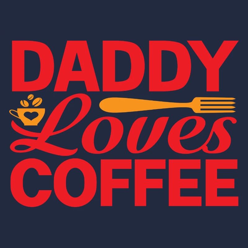 Daddy loves Coffee