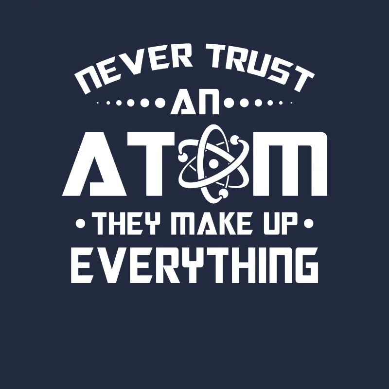 Never trust an Atom they make up everything