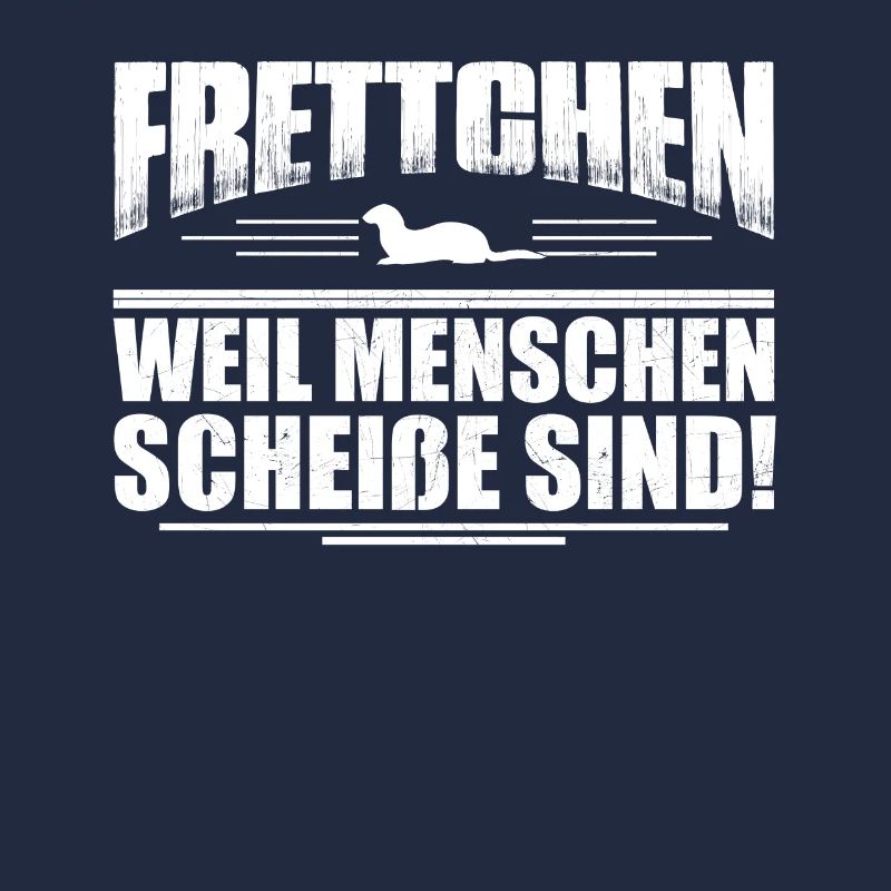 Frettchen -weil Menschen scheiße sind- Geschenk