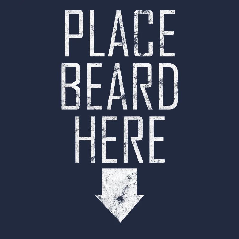 Place Beard Here Beard Beard Lover Hipster