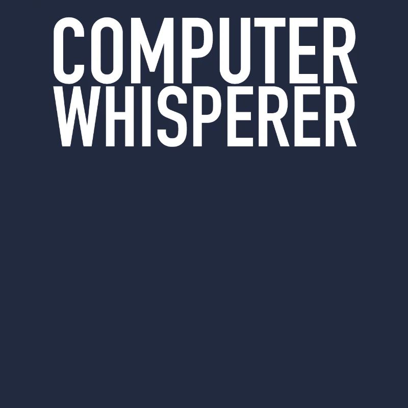 Computer Whisperer Tech Support IT Support IT Nerd