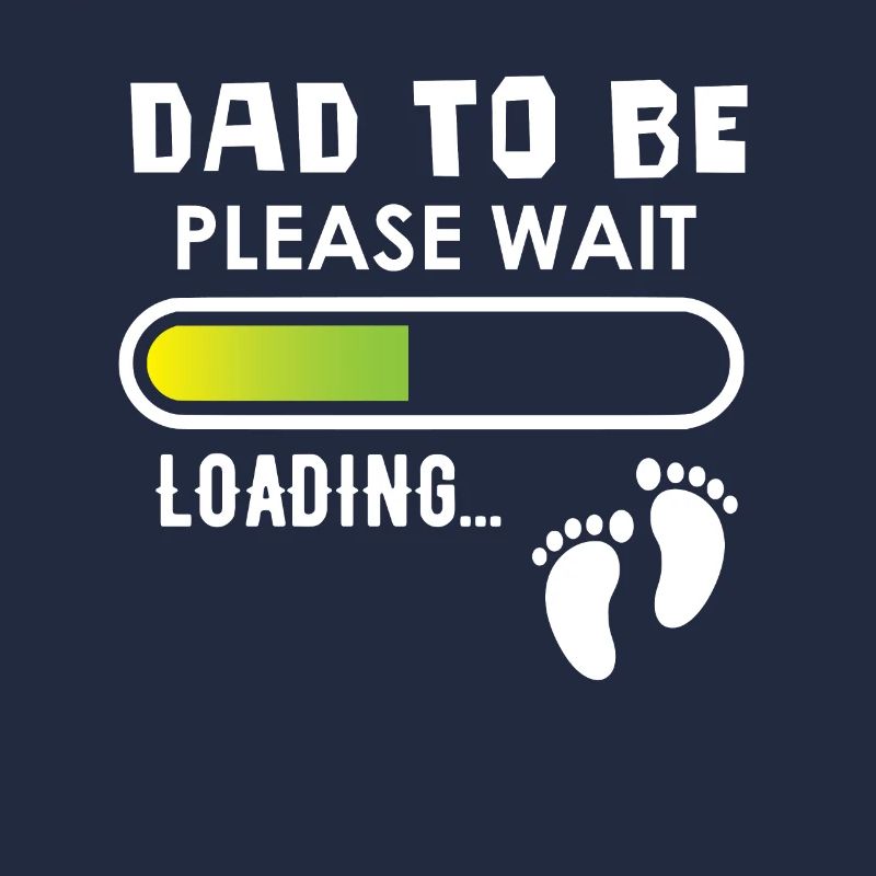 Dad to be, please wait, loading