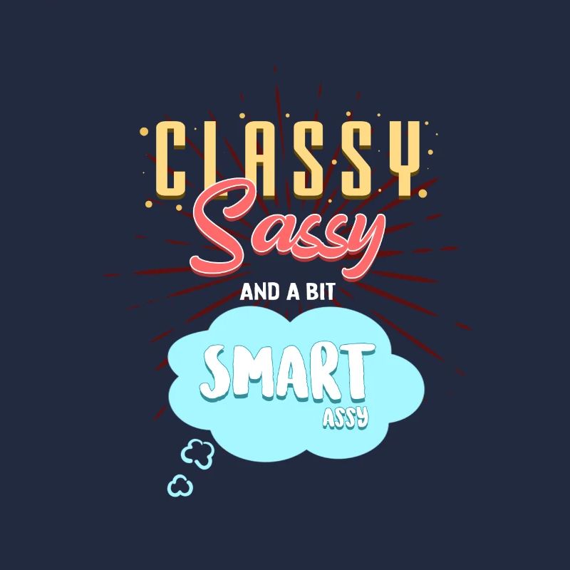 CLASSY, SASSY and a bit SMARTassy