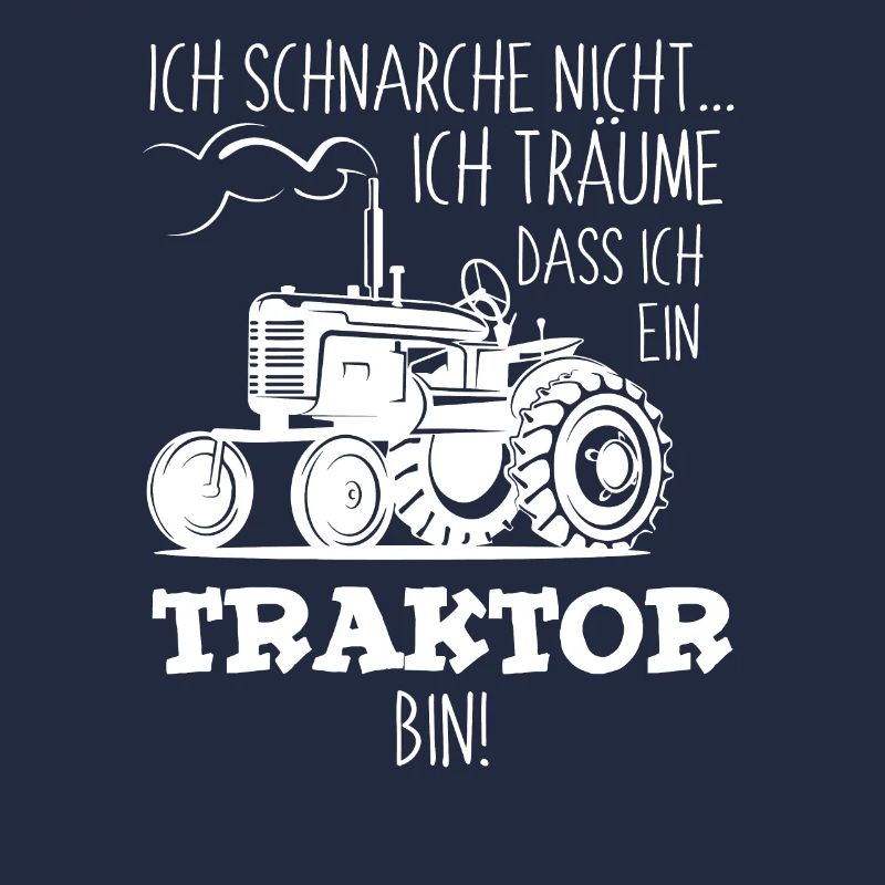 Ich schnarche nicht ich träume ich bin Traktor