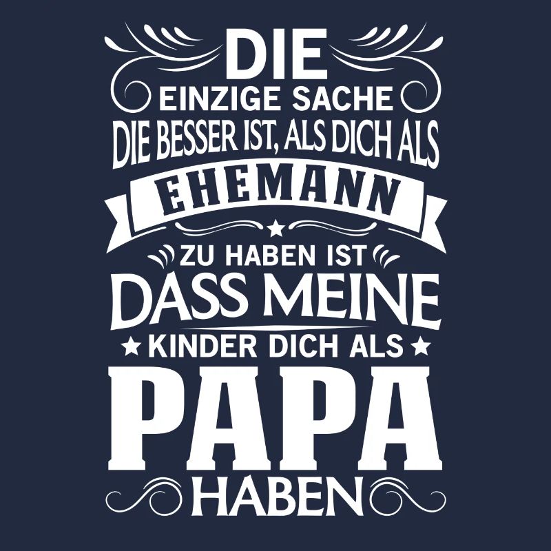 Besser als Ehemann Kinder dich als Papa