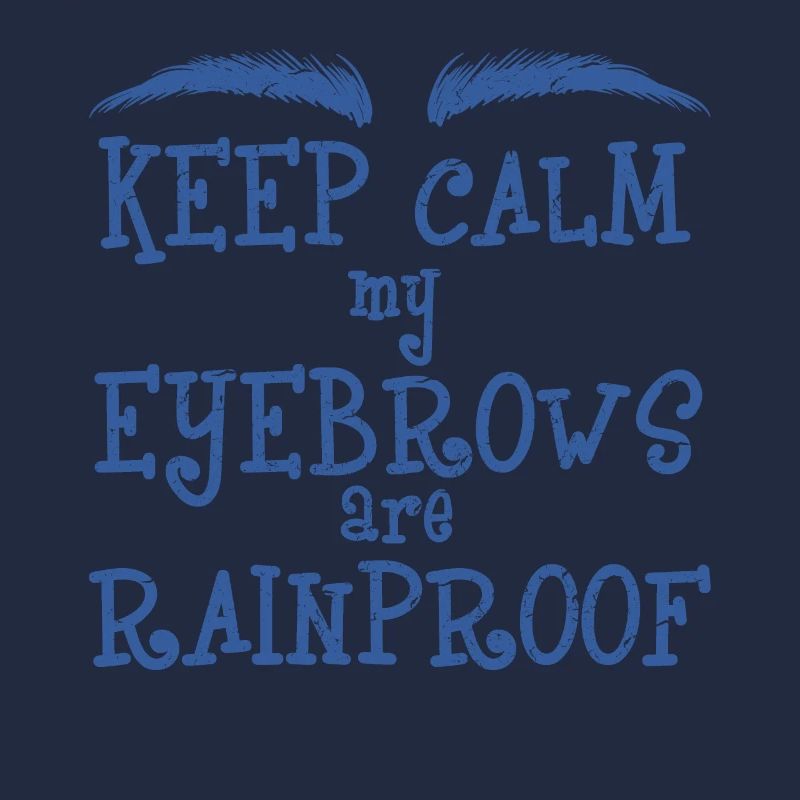Keep Calm My Eyebrows Are Rainproof