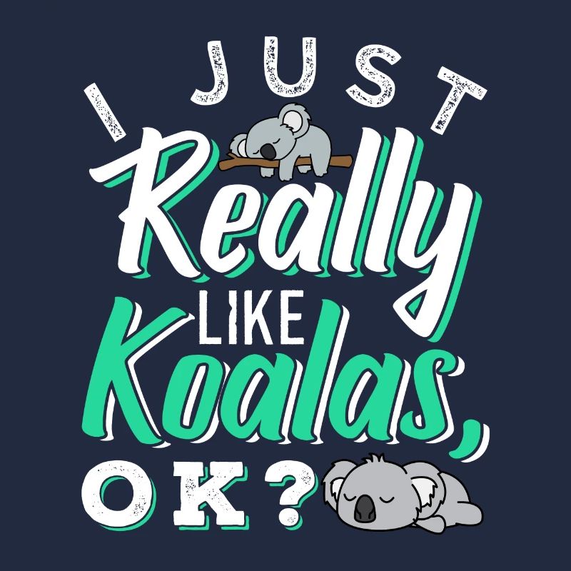 I Just Really Like Koalas, Ok?