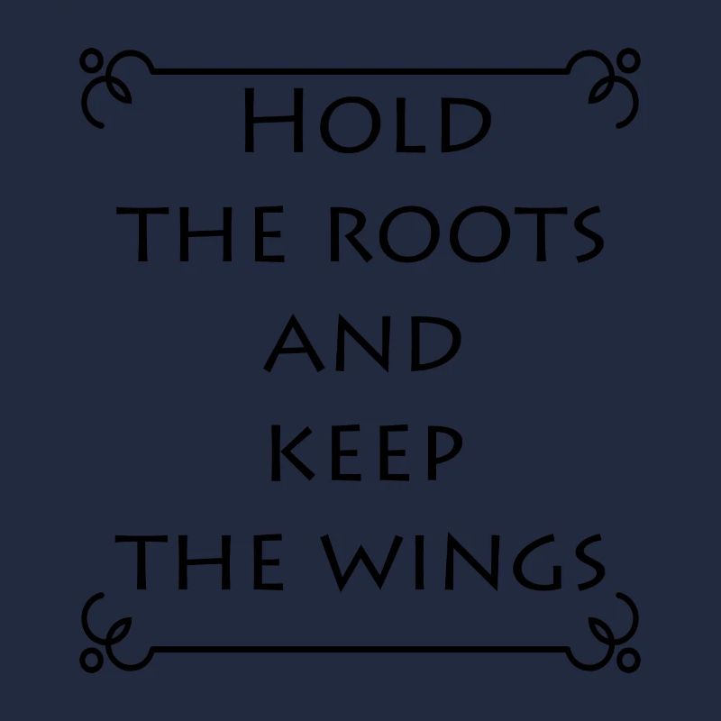 Hold The Roots And Keep The Wings Geschenkidee