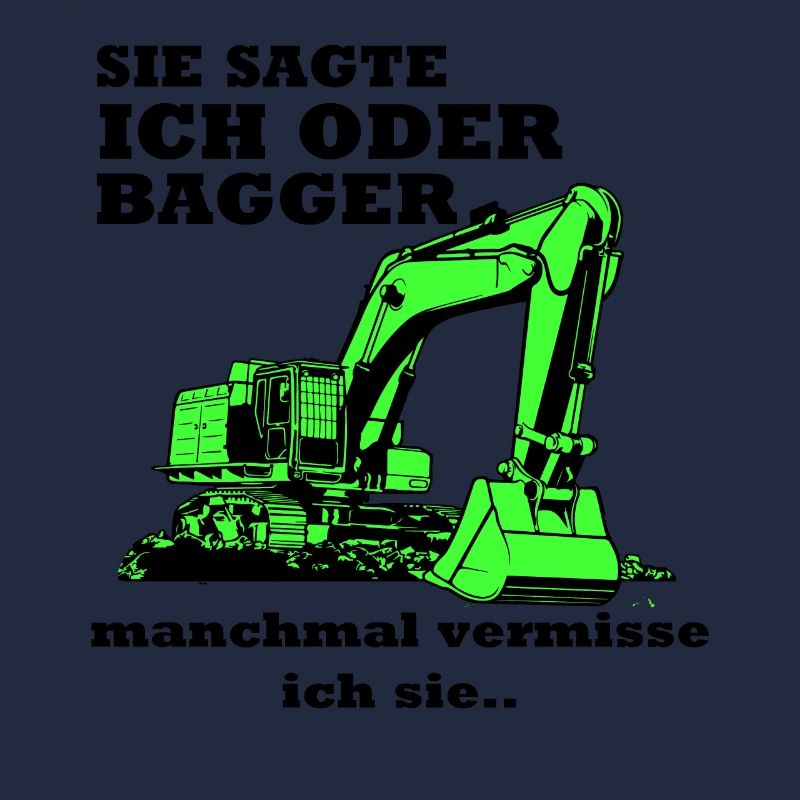 Bagger Baggerfahrer Baggern Spruch