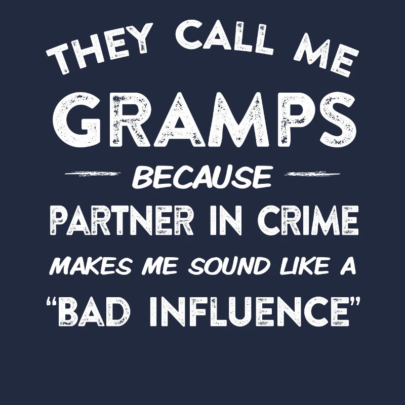 Ils m'appellent Gramps Bad Influence, Papy, Papi