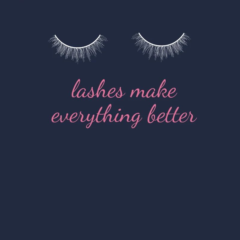 Lashes Make Everything Better Make Up Beautician