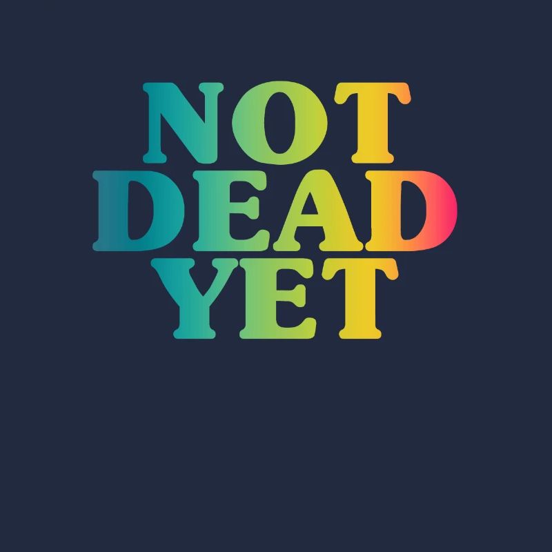 NOT DEAD YET - Unbreakable