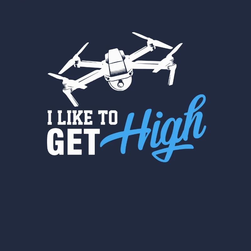 Drone Pilot I Like To Get High Quadcopter Operator