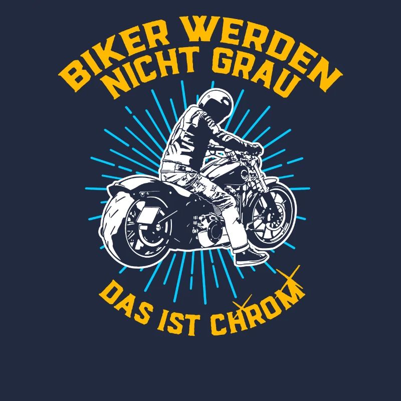Biker werden nicht grau DAS ist Chrom I Geburtstag