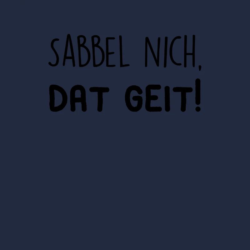 Sabbel nich, dat geit!