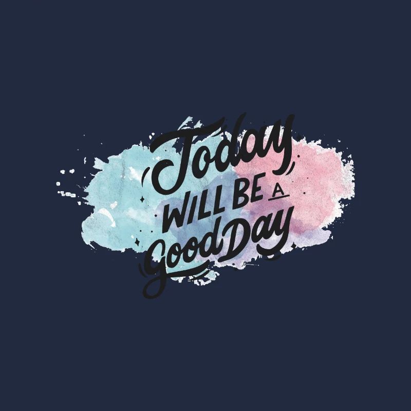 Today will be a good day