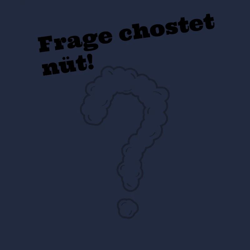 Frage chostet nüt schweizerdeutsch Spruch