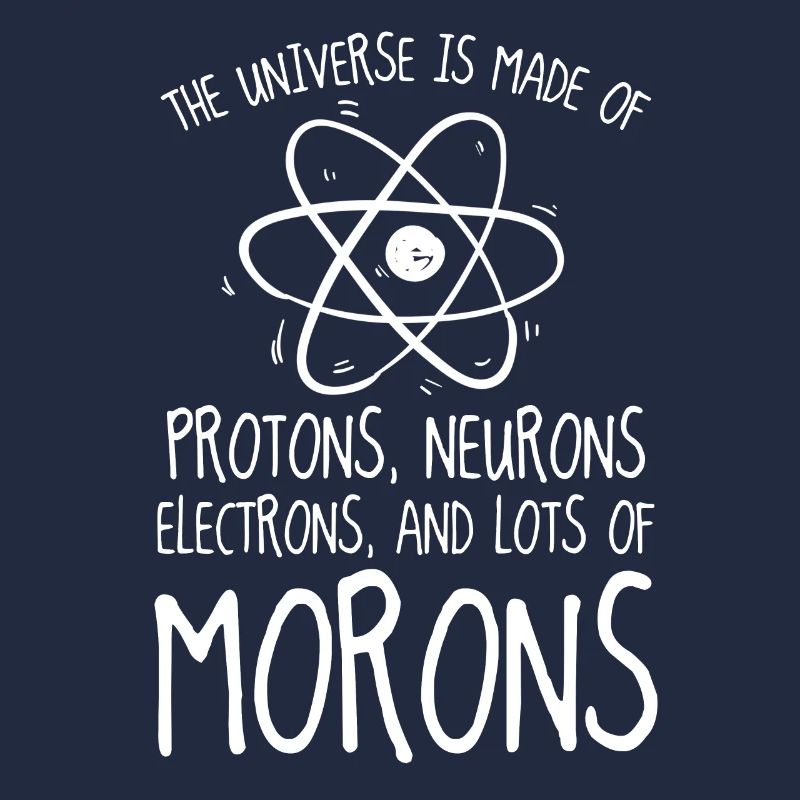 Protons Neurons Electrons Morons