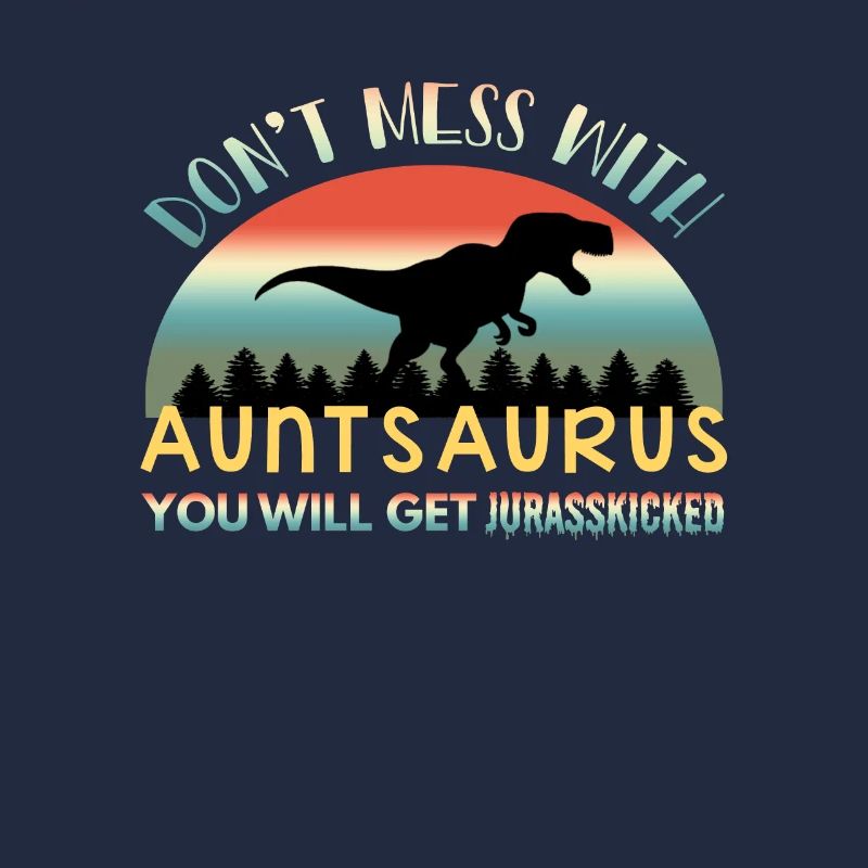 Don't Mess With Auntsaurus