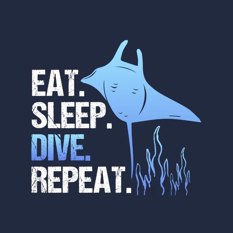 Eat Sleep Dive Repeat Repeat DIVE Plongée Mantaroches