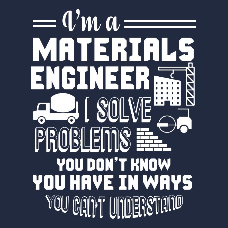 Materials Engineer I Am A Materials Engineer