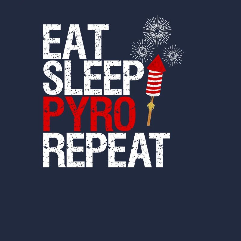 Eat sleep pyro repeat pyrotechnician gift idea