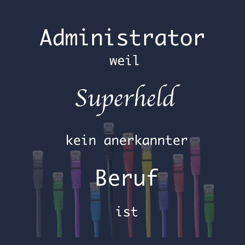 Administrator, Superheld,Beruf, IT, Admin,Nerd