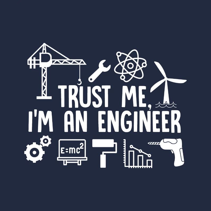 Trust Me I’m An Engineer