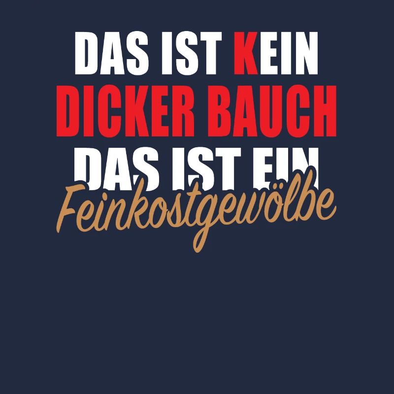 Dicker Bauch Feinkostgewölbe Kochspruch Kochen