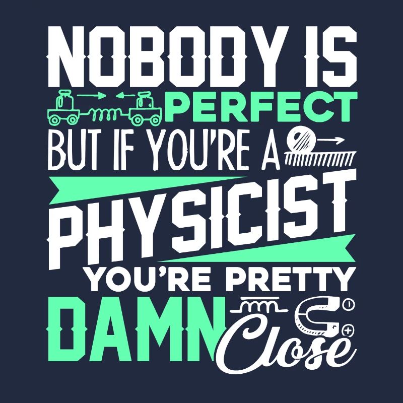Physicist If You're A Physicist