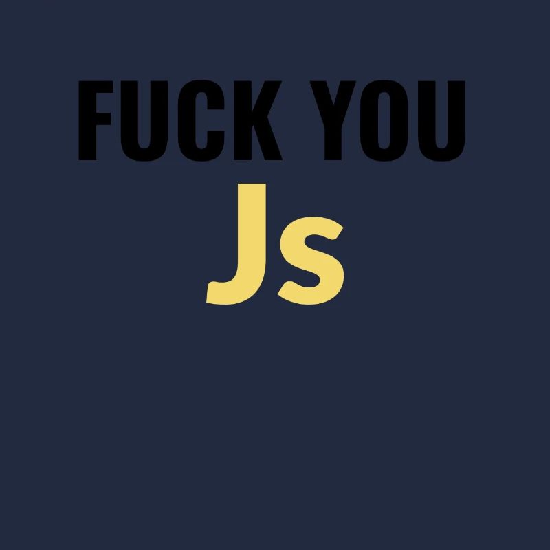 fuck you Js (javascript)