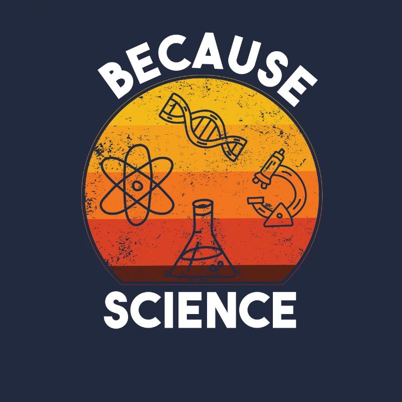 Because Science