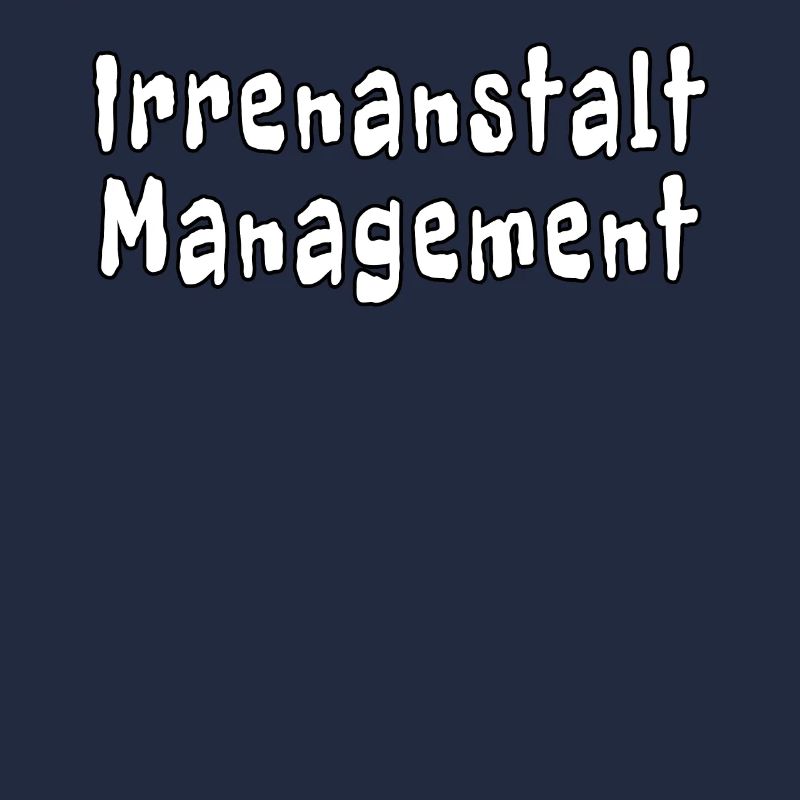 Irrenanstalt Management