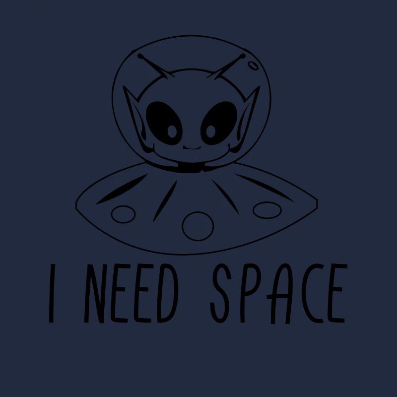 Alien I Need Space Aliens UFO Geschenk